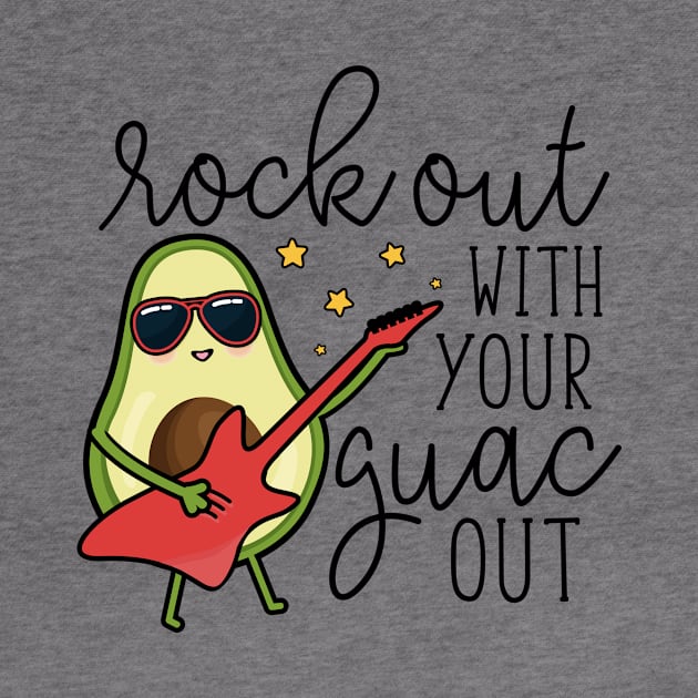 Rock Out With Your Guac Out by Vine Mercantile